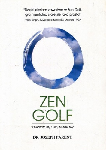 Zen golf : opanowując grę mentalną - Joseph Parent