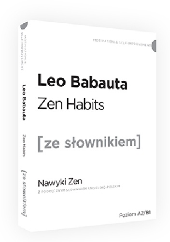 Zen habits [ze słownikiem] Nawyki Zen z podręcznym słownikiem angielsko-polskim - Leo Babauta