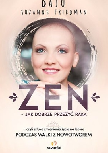 Zen – jak dobrze przeżyć raka … czyli sztuka zmieniania życia na lepsze - Daju Suzanne Friedman
