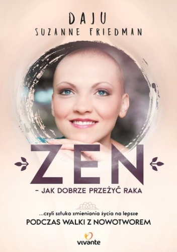 Zen - jak dobrze przeżyć raka - Suzanne Friedman Daju
