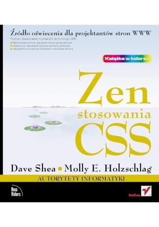 Zen stosowania CSS. Źródło oświecenia dla projektantów stron WWW - Dave Shea, Molly E. Holzschlag