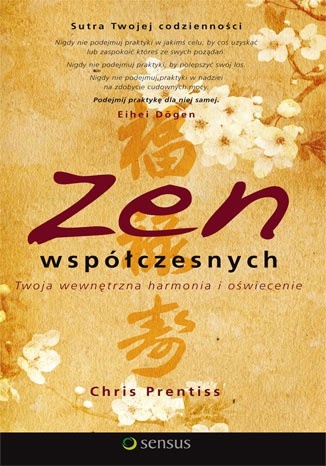 Zen współczesnych. Twoja wewnętrzna harmonia i oświecenie - Chris Prentiss