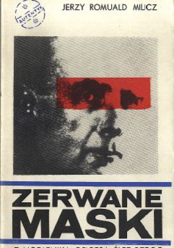 Zerwane maski. Z notatnika oficera śledczego - Jerzy Romuald Milicz