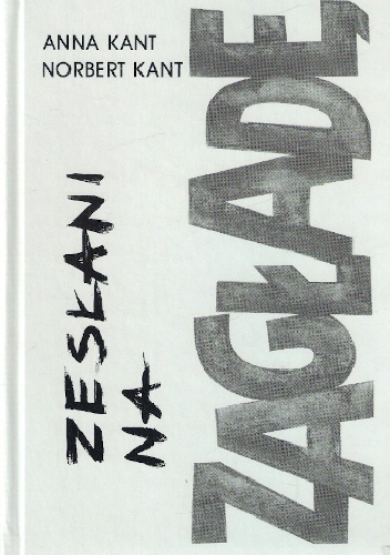 Zesłani na zagładę - Anna Kant, Norbert Kant