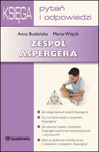 Zespół Aspergera - Księga pytań i odpowiedzi - Anna Budzińska, Marta Wójcik