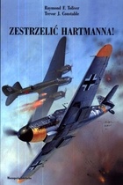 Zestrzelić Hartmanna! - Trevor J. Constable, Raymond F. Toliver