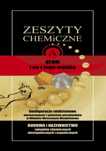 Zeszyty chemiczne. Atom i co z tego wynika - Szklorz Małgorzata