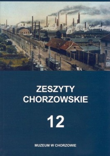 Zeszyty Chorzowskie. Tom 12 - Zbigniew Kapała