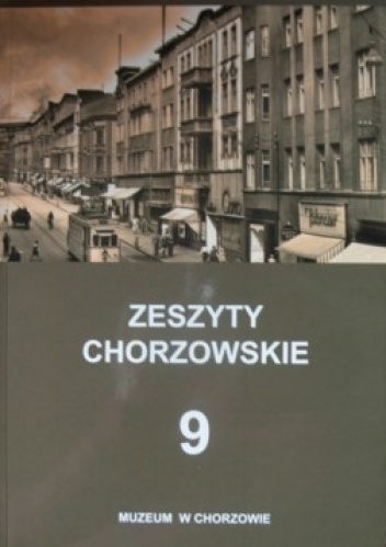 Zeszyty Chorzowskie. Tom 9 - Zbigniew Kapała