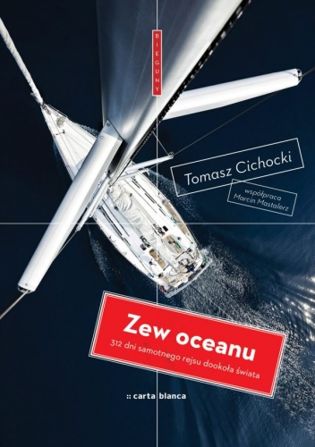 Zew oceanu. 312 dni samotnego rejsu - Tomasz Cichocki, Marcin Mastalerz