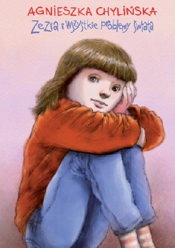 Zezia i wszystkie problemy świata - Agnieszka Chylińska