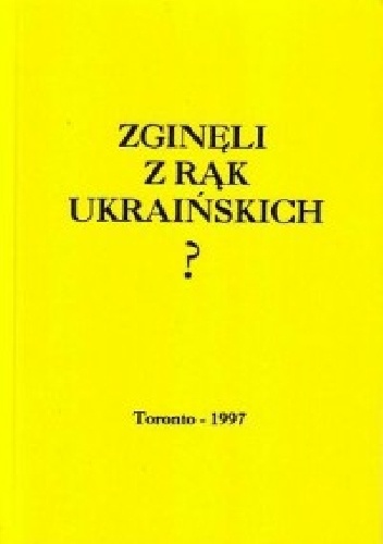 Zginęli z rąk ukraińskich ? - Wiktor Poliszczuk