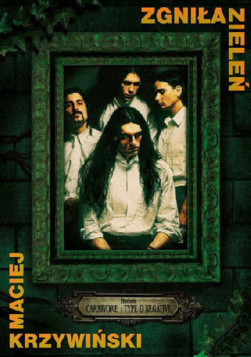 Zgniła zieleń: Historia Carnivore i Type O Negative - Maciej Krzywiński