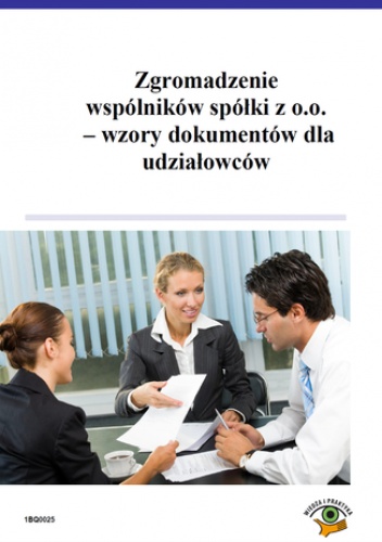 Zgromadzenie wspólników spółki z o.o. - wzory dokumentów dla udziałowców - Kuryłek Michał, Szupłat Maciej