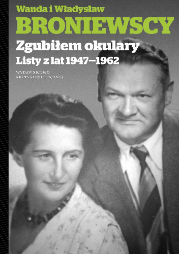 Zgubiłem okulary. Listy z lat 1947-1962 - Władysław Broniewski, Wanda Broniewska