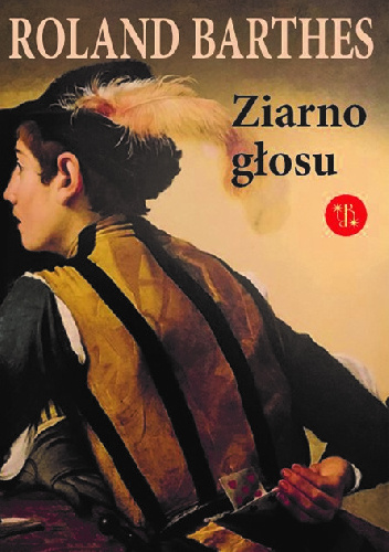 Ziarno głosu. Wywiady 1962-1980 - Roland Barthes