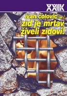 Zid je mrtav, živeli zidovi! Pad Berlinskog zida i raspad Jugoslavije - Ivan Čolović
