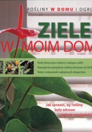 Zieleń w moim domu. Rośliny w domu i ogrodzie. Co trzeba wiedzieć o roślinach domowych? - Mauro Fozai