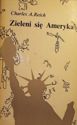 Zieleni się Ameryka - Charles A. Reich
