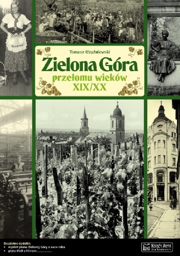 Zielona Góra przełomu wieków XIX/XX. Opowieść o życiu miasta - Tomasz Czyżniewski