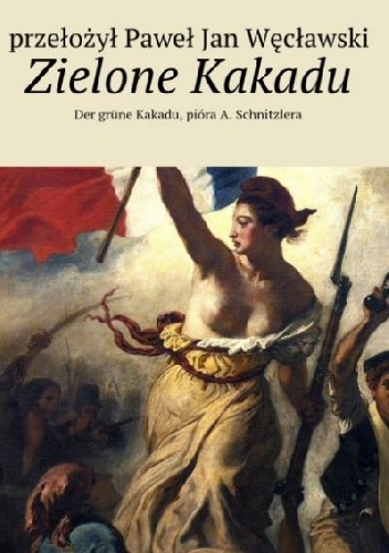 Zielone Kakadu - Arthur Schnitzler