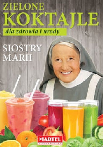 Zielone koktajle dla zdrowia i urody siostry Marii - Maria Goretti Nowak