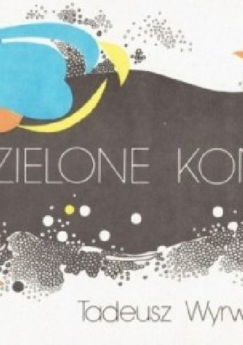 Zielone konie - Tadeusz Wyrwa-Krzyżański