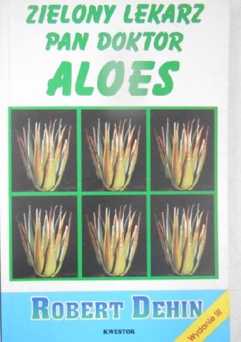 Zielony lekarz pan doktor aloes - Robert Dehin