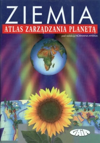Ziemia. Atlas zarządzania planetą - Norman Myers