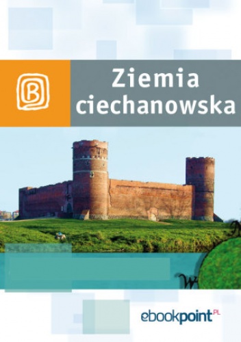 Ziemia Ciechanowska. Miniprzewodnik - praca zbiorowa