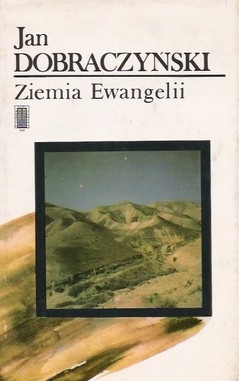 Ziemia Ewangelii - Jan Dobraczyński