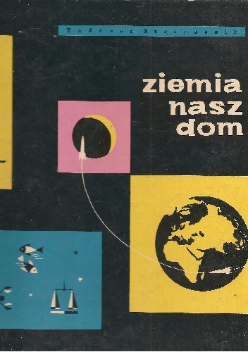 Ziemia, nasz dom - Tadeusz Szczepanik
