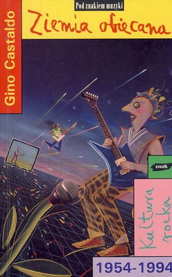 Ziemia obiecana: kultura rocka 1954-1994 - Gino Castaldo