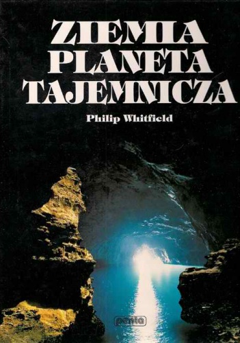 Ziemia planeta tajemnicza - Philip Whitfield