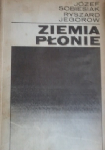 Ziemia płonie - Ryszard Jegorow, Józef Sobiesiak