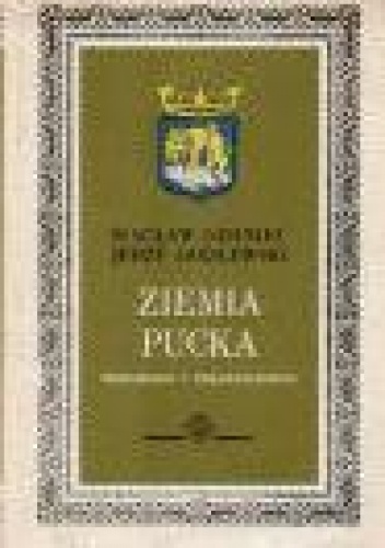 Ziemia pucka: przeszłość i teraźniejszość - Wacław Odyniec, Jerzy Godlewski
