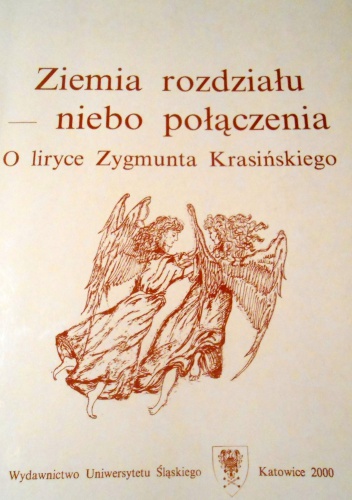 Ziemia rozdziału - niebo połączenia. O liryce Zygmunta Krasińskiego - Maciej Szargot
