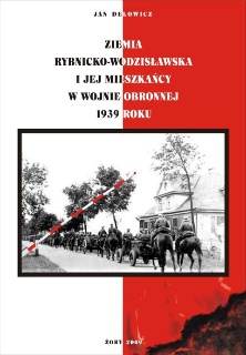 Ziemia rybnicko-wodzisławska i jej mieszkańcy w wojnie obronnej 1939 roku. Nowe i nieznane fakty, dokumenty, relacje - Jan Delowicz