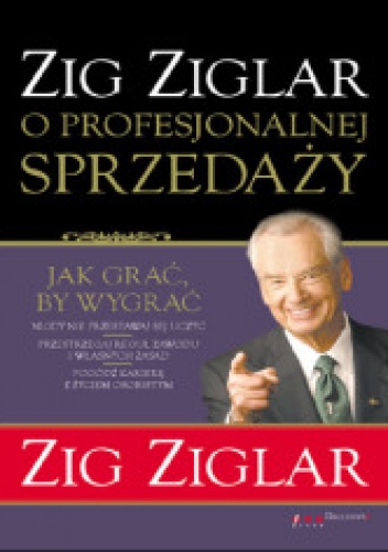 Zig Ziglar o profesjonalnej sprzedaży - Zig Ziglar