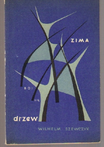Zima boi się drzew - Wilhelm Szewczyk