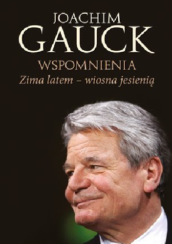 Zima latem, wiosna jesienią. Wspomnienia - Joachim Gauck