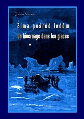 Zima pośród lodów - Un hivernage dans les glaces - Juliusz Verne