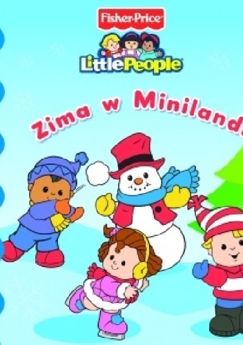 Zima w Minilandii. Fisher Price. Little People - Anna Wiśniewska