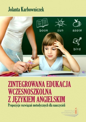 Zintegrowana edukacja wczesnoszkolna z językiem angielskim - Jolanta Karbowniczek