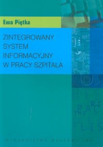 Zintegrowany system informacyjny w pracy szpitala - Ewa Piętka