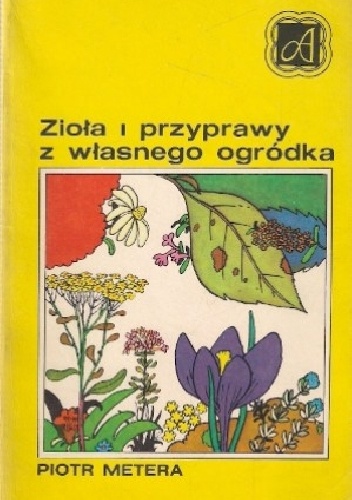 Zioła i przyprawy z własnego ogródka - Piotr Metera