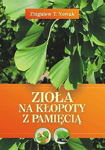 Zioła na kłopoty z pamięcią - Zbigniew T. Nowak