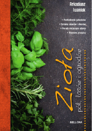 Zioła pól, lasów i ogrodów - Arkadiusz Iwaniuk