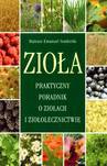 Zioła. Praktyczny poradnik o ziołach i ziołolecznictwie - Mateusz Emanuel Senderski