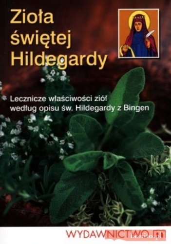 Zioła świętej Hildegardy - Hildegarda z Bingen
